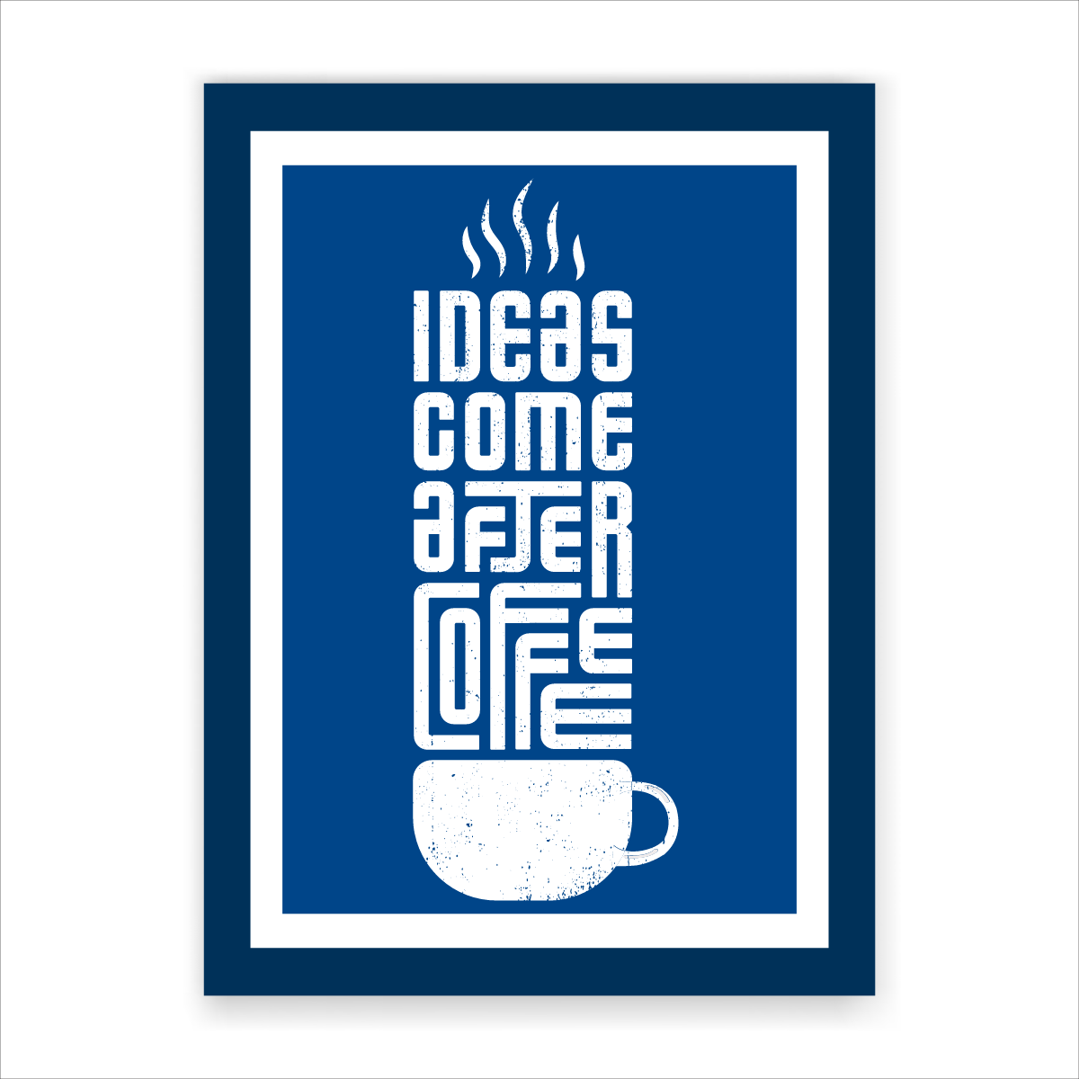 Frame - Ideas Come After Coffee
